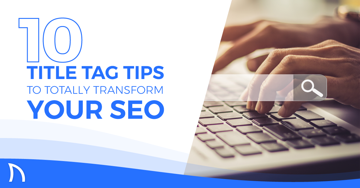 10 Title Tag Tips to Totally Transform Your SEO - AdShark Marketing