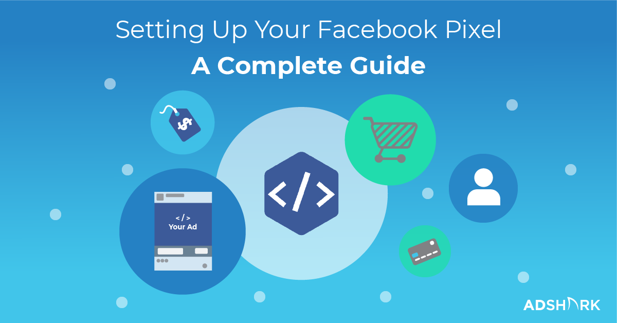 Setting Up Your Facebook Pixel A Complete Guide Adshark Marketing