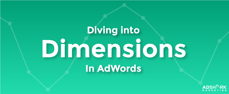 Green graphic with the text caption "Diving Into Dimensions in AdWords."