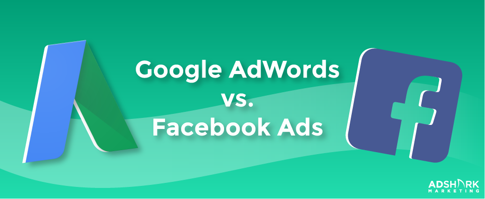 Google AdWords vs Facebook Ads