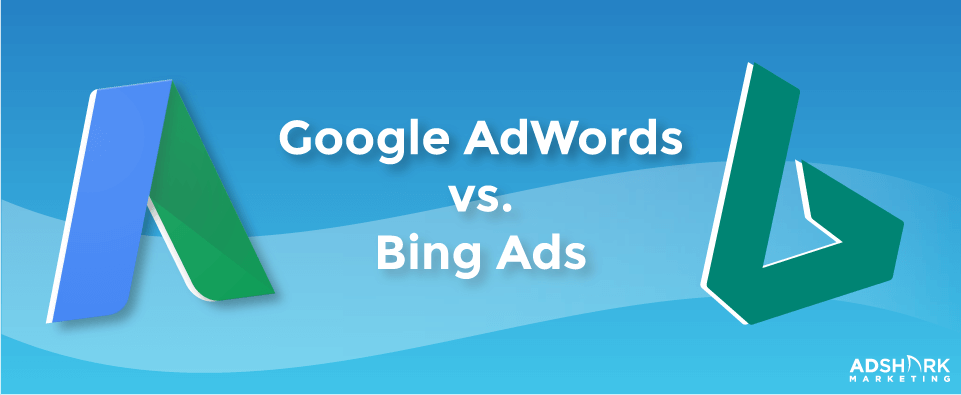 Google AdWords vs. Bing Ads