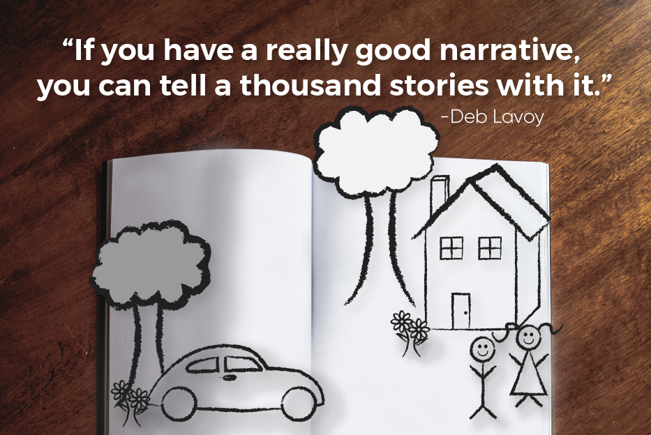 A graphic of a storybook with the Deb Lavoy quote, "If you have a really good narrative, you can tell a thousand stories with it."