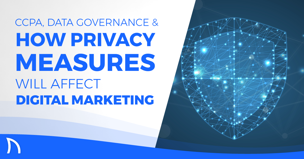 CCPA, Data Governance, and How Privacy Measures Will Affect Digital ...