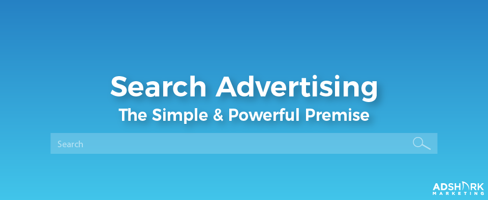 A graphic with a blue graphic and a search engine bar; with the caption, "Search Advertising: The Simple & Powerful Premise."