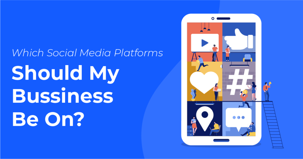 which social media platforms should my business be on