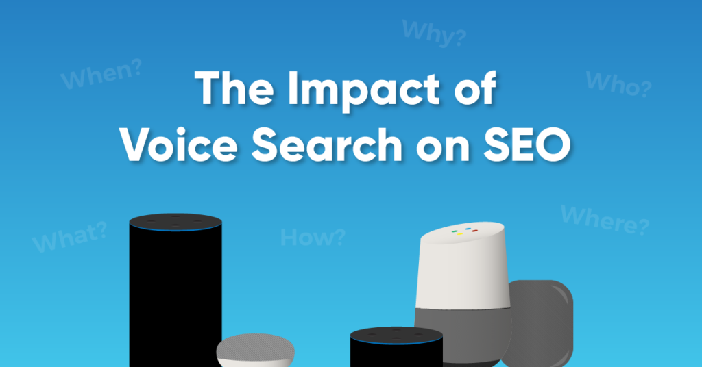 A blue graphic with different voice search products with the text caption, "The Impact of Voice Search on SEO."