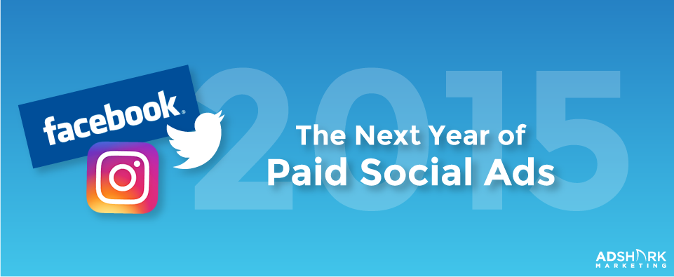 The Next Year of Paid Social Advertising - 2015
