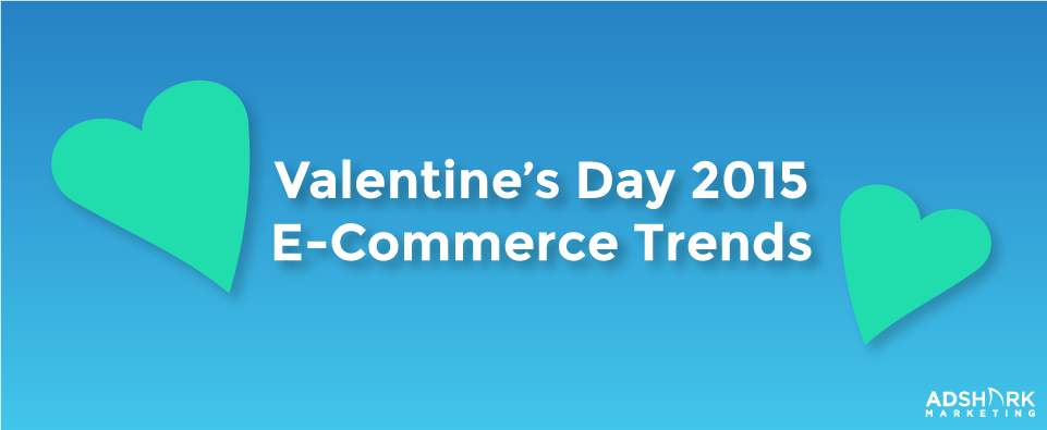 Valentine’s Day 2015 E-Commerce Trends